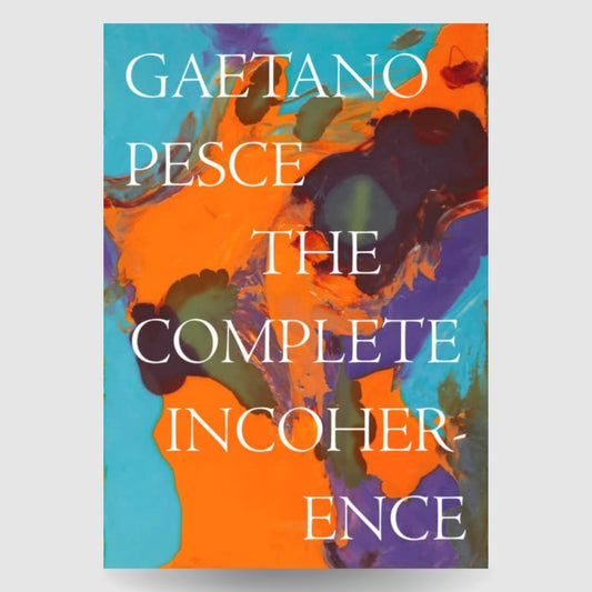 Phaidon Gaetano Pesce : The Complete Incoherence